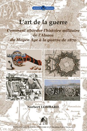 L'art de la guerre - histoire militaire en Alsace