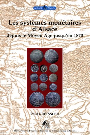 Les systèmes monétaires d’Alsace depuis le Moyen Âge jusqu’en 1870