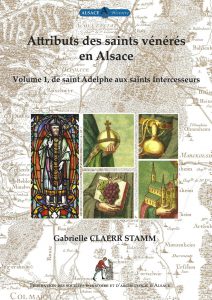 Les attributs des saints vénérés en Alsace Volume 1